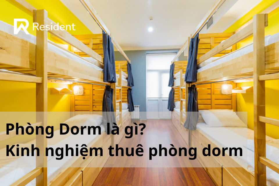 Phòng Dorm là gì? Kinh nghiệm thuê phòng dorm không thể bỏ qua